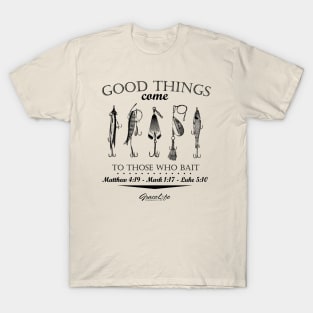 Good Things Come T-Shirt